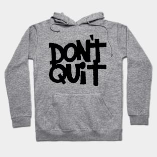 Don't Quit Hoodie